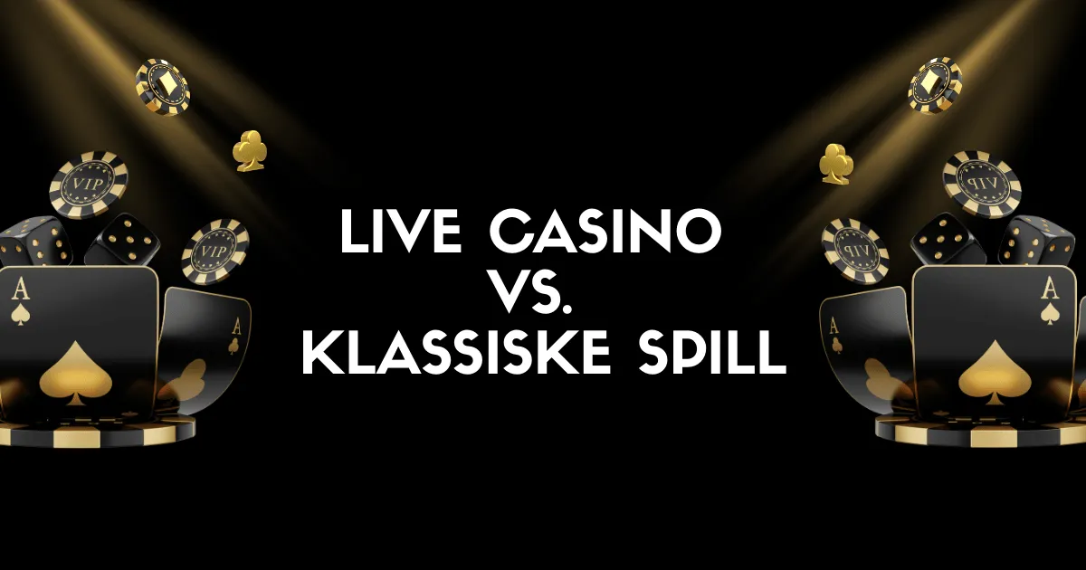 Live casino eller klassiske spill