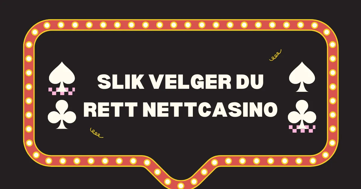 Slik velger du ditt nettcasino