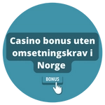 casino-bonus-uten-omsetningskrav-i-norge