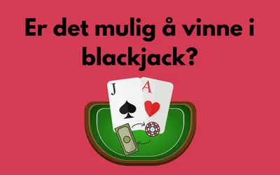Er det mulig å vinne i blackjack (1)