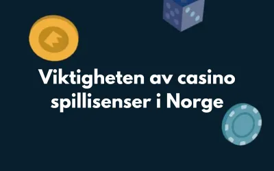 Viktigheten av casino spillisenser i norge